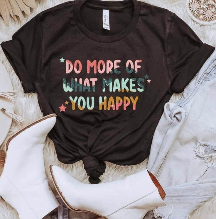 May 1st Drop - Do More Of What Makes You Happy Print Tee