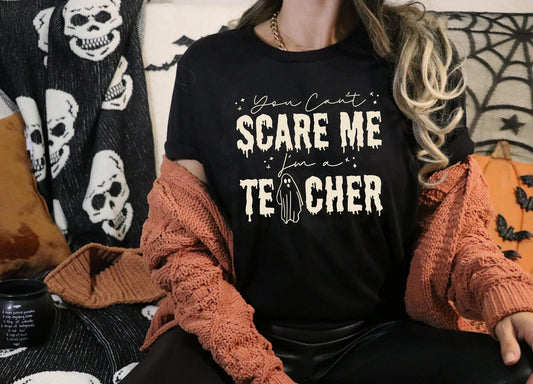 Can't Scare Me... Teacher Print Tee