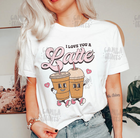 I Love You A Latte - Valentine Print Tee