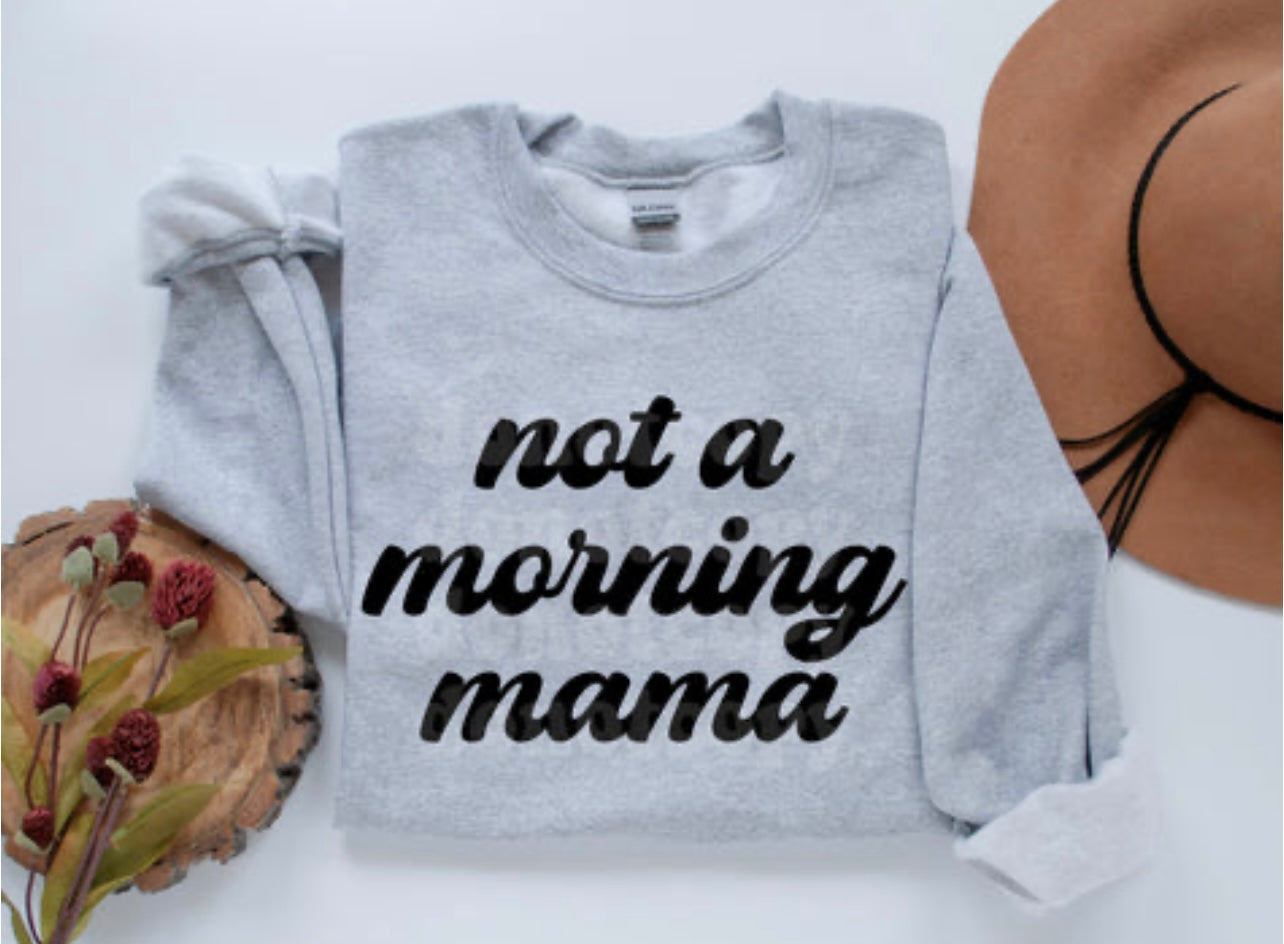 Not a Morning Mama Print Crew